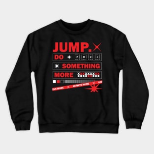 Jump Do Something More 02 Crewneck Sweatshirt